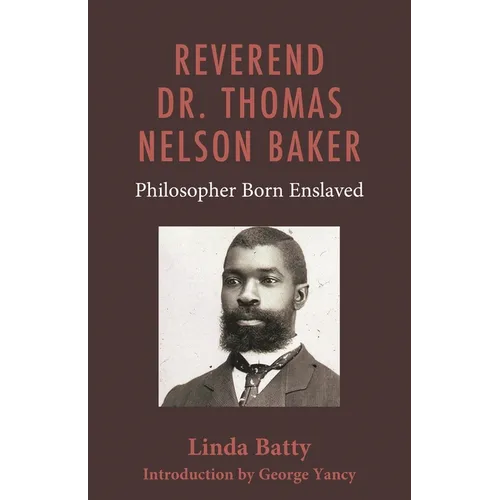 Reverend Dr. Thomas Nelson Baker: Philosopher Born Enslaved