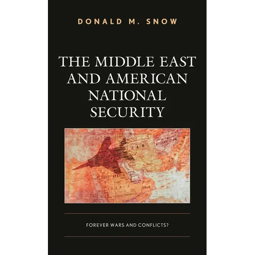 The Middle East and American National Security: Forever Wars and Conflicts?