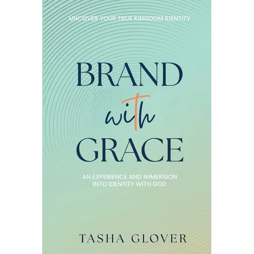 Brand With Grace: Uncover Your True Kingdom Identity