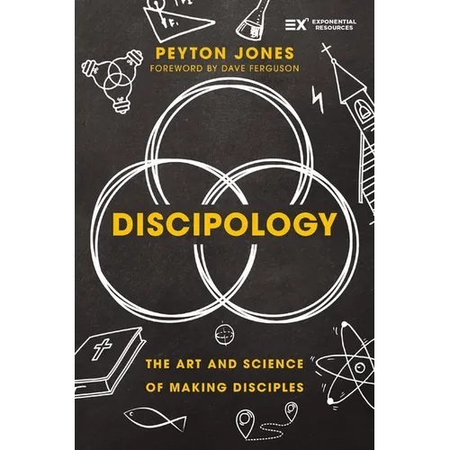 Discipology: The Art and Science of Making Disciples