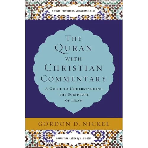 The Quran with Christian Commentary: A Guide to Understanding the Scripture of Islam