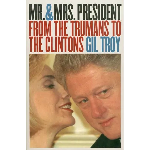 Mr. and Mrs. President: From the Trumans to the Clintons?second Edition, Revised