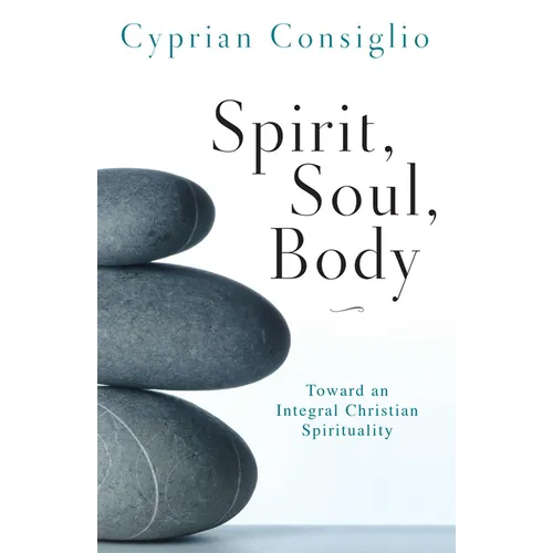 Spirit, Soul, Body: Toward an Integral Christian Spirituality
