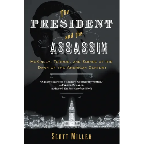 The President and the Assassin: McKinley, Terror, and Empire at the Dawn of the American Century