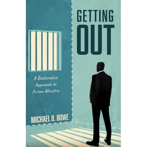Getting Out: A Restorative Approach to Prison Ministry