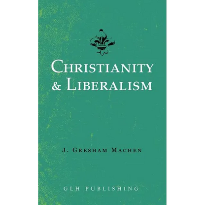 Christianity & Liberalism - Paperback