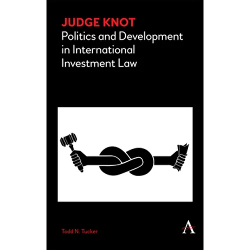 Judge Knot: Politics and Development in International Investment Law