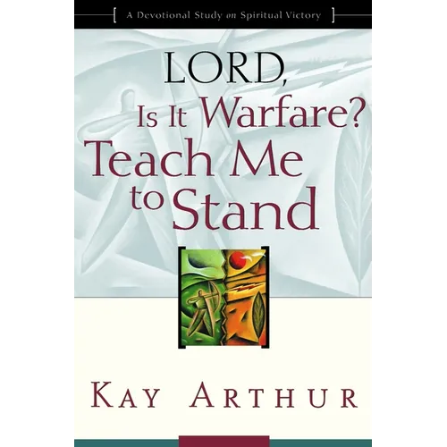 Lord, Is It Warfare? Teach Me to Stand: A Devotional Study on Spiritual Victory