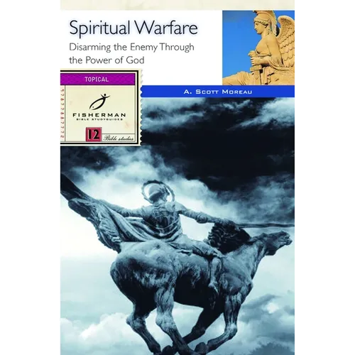Spiritual Warfare: Disarming the Enemy Through the Power of God