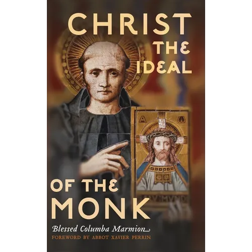 Christ the Ideal of the Monk (Unabridged): Spiritual Conferences on the Monastic and Religious Life