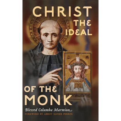 Christ the Ideal of the Monk (Unabridged): Spiritual Conferences on the Monastic and Religious Life - Hardcover