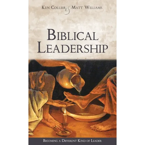 Biblical Leadership: Becoming a Different Kind of Leader