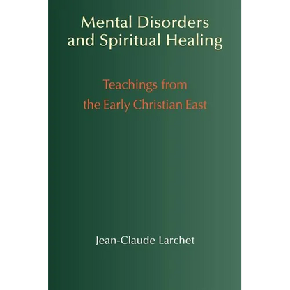 Mental Disorders and Spiritual Healing: Teachings from the Early Christian East