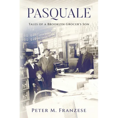 Pasquale: Tales of a Brooklyn Grocer's Son