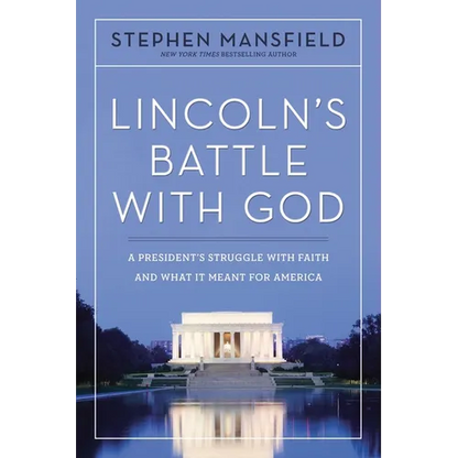 Lincoln's Battle with God: A President's Struggle with Faith and What It Meant for America