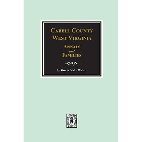 Cabell County, West Virginia Annals and Families.