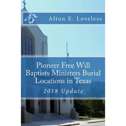 Pioneer Free Will Baptists Ministers Burial Locations in Texas