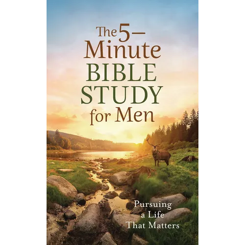 The 5-Minute Bible Study for Men: Pursuing a Life That Matters