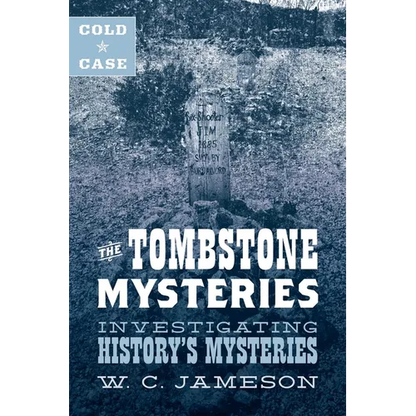 Cold Case: The Tombstone Mysteries: Investigating History's Mysteries - Hardcover