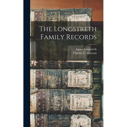 The Longstreth Family Records - Hardcover