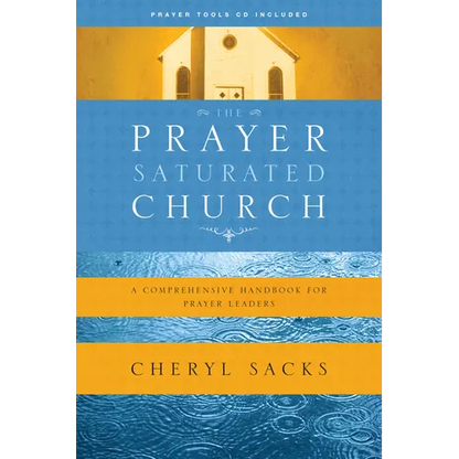 The Prayer-Saturated Church: A Comprehensive Handbook for Prayer Leaders - Paperback