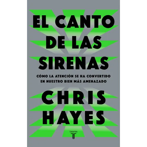 El Canto de Las Sirenas / The Sirens' Call. How Attention Became the World's Most Endangered Resource