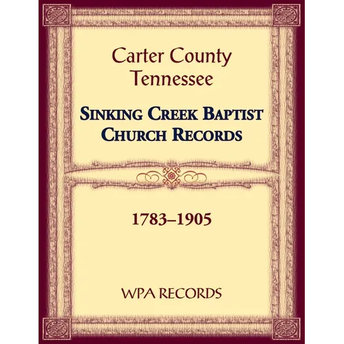 Sinking Creek Baptist Church Records, Carter County, Tennessee, 1783-1905