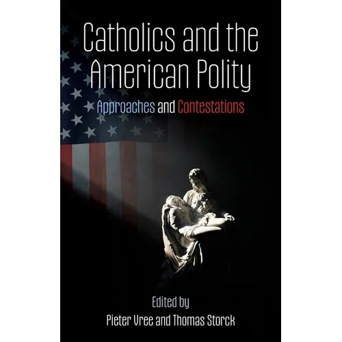 Catholics and the American Polity: Approaches & Contestations