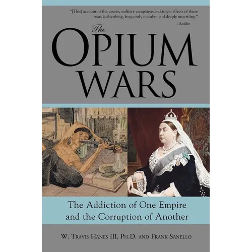The Opium Wars: The Addiction of One Empire and the Corruption of Another