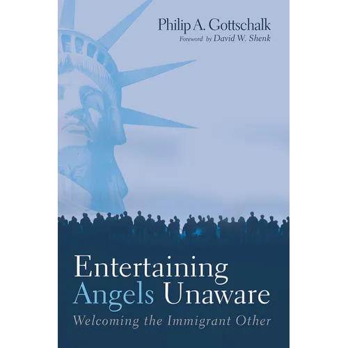 Entertaining Angels Unaware: Welcoming the Immigrant Other