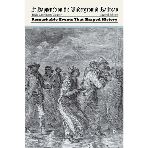 It Happened on the Underground Railroad: Remarkable Events that Shaped History - Paperback
