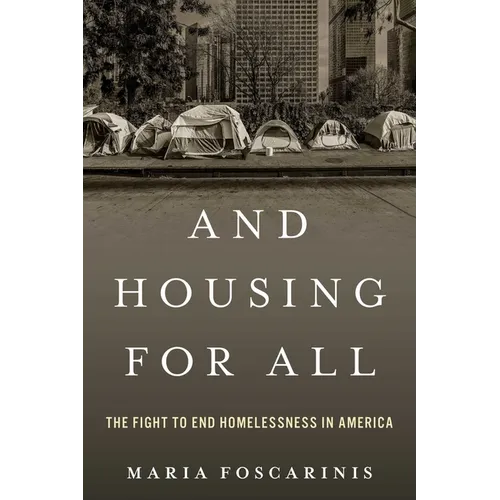 And Housing for All: The Fight to End Homelessness in America