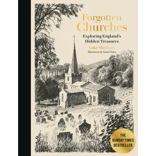 Forgotten Churches: Exploring England's Hidden Treasures