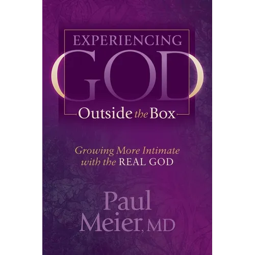 Experiencing God Outside the Box: Growing More Intimate with the Real God