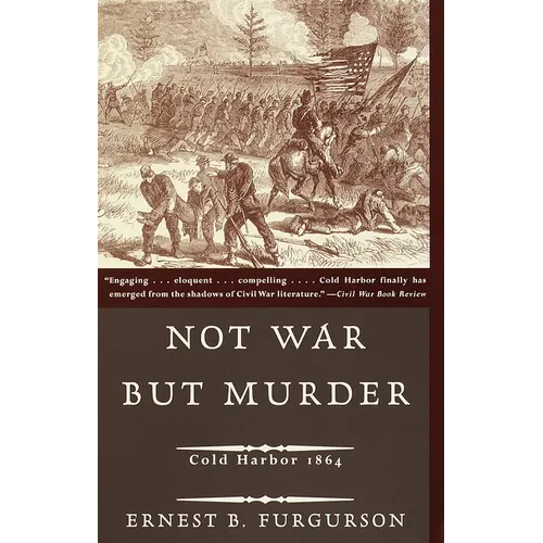 Not War But Murder: Cold Harbor 1864