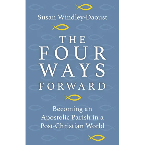 Four Ways Forward: Becoming an Apostolic Parish in a Post-Christian World
