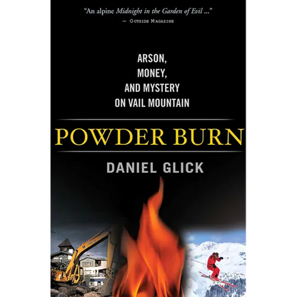 Powder Burn: Arson, Money, and Mystery on Vail Mountain
