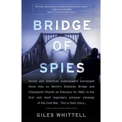 Bridge of Spies: A True Story of the Cold War