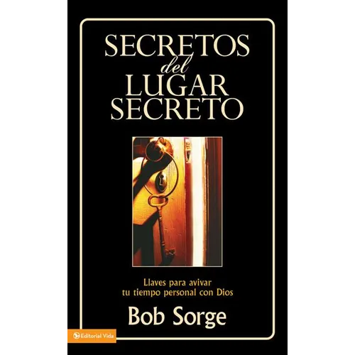 Secretos del Lugar Secreto: Llaves Para Avivar Tu Tiempo Personal Con Dios