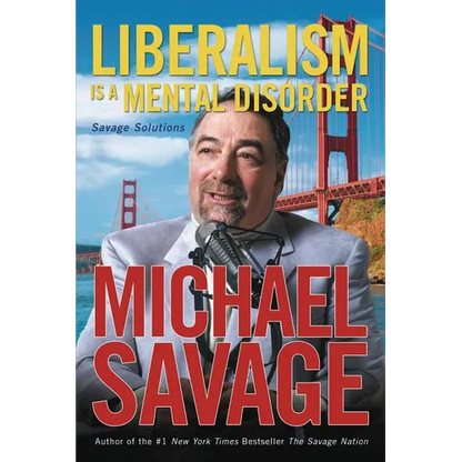 The Liberalism Is a Mental Disorder: Savage Solutions - Paperback