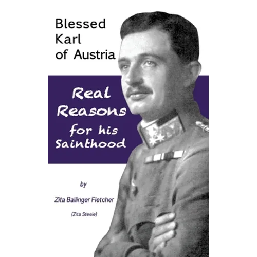 Blessed Karl of Austria: Real Reasons for his Sainthood