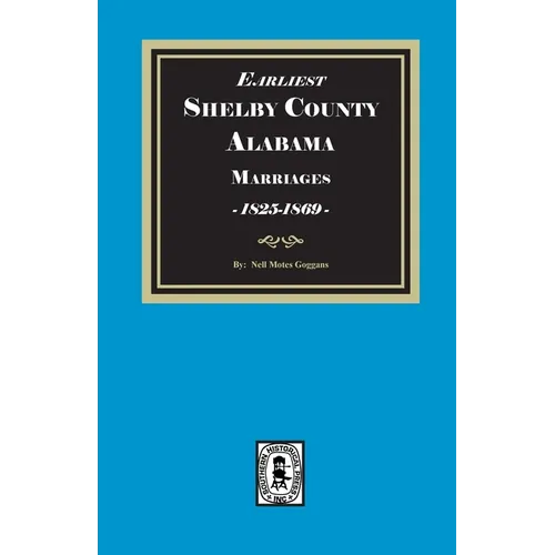 Earliest SHELBY County, Alabama Marriages, 1825-1869