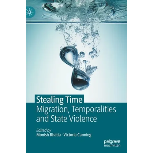 Stealing Time: Migration, Temporalities and State Violence