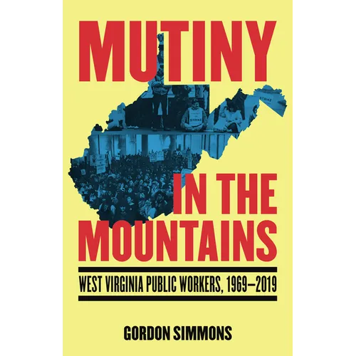 Mutiny in the Mountains: West Virginia Public Workers 1969-2019