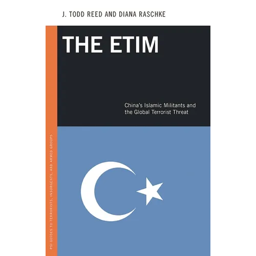 The Etim: China's Islamic Militants and the Global Terrorist Threat