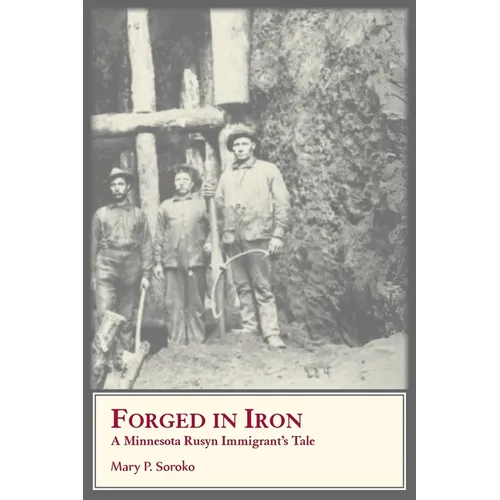 Forged In Iron: A Minnesota Rusyn Immigrant's Tale