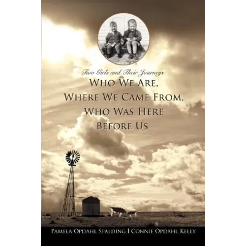 Who We Are, Where We Came From, Who Was Here Before Us: Two Girls and Their Journeys