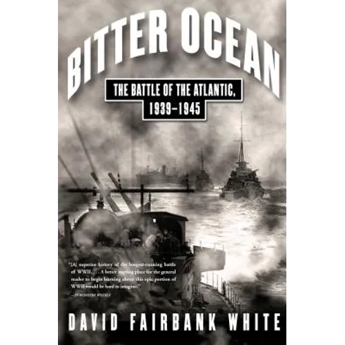 Bitter Ocean: The Battle of the Atlantic, 1939-1945