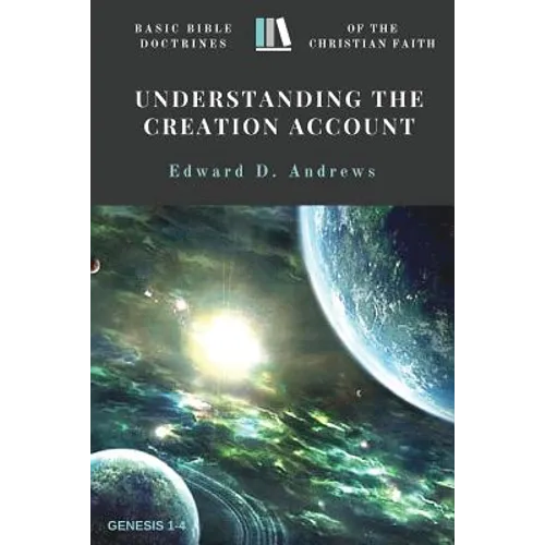 Understanding the Creation Account: Basic Bible Doctrines of the Christian Faith