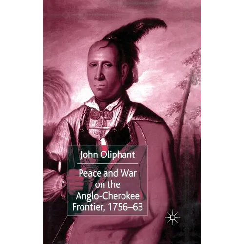 Peace and War on the Anglo-Cherokee Frontier, 1756-63
